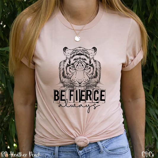 Be Fierce Always Tiger