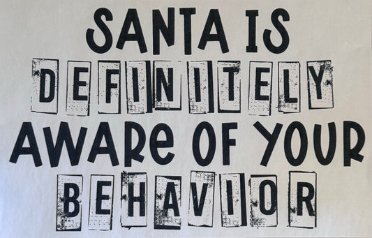 Santa Is Definitely Aware Of Your Behavior