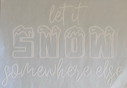 Let It Snow Somewhere Else