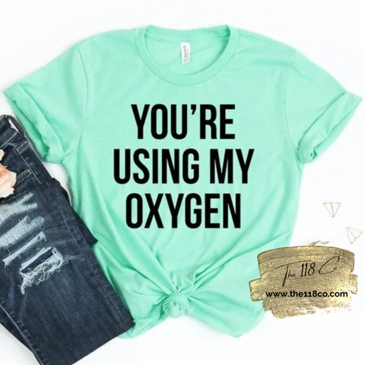 You're Using My Oxygen