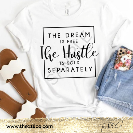 The Dream Is Free Hustle Sold Separately