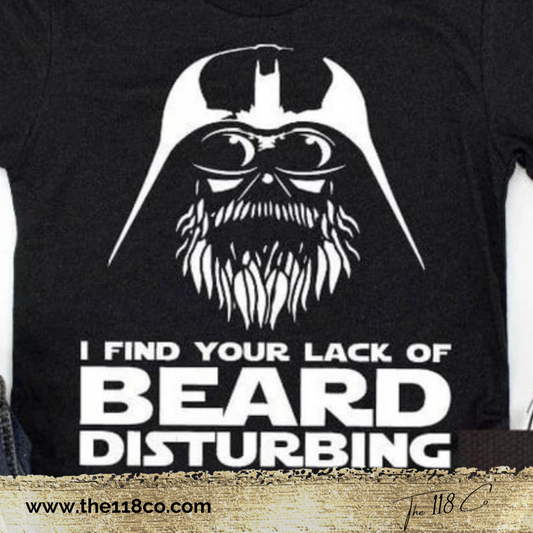 I Find Your Lack Of Beard Disturbing