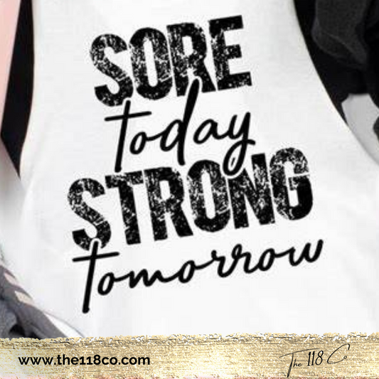 Sore Today Strong Tomorrow