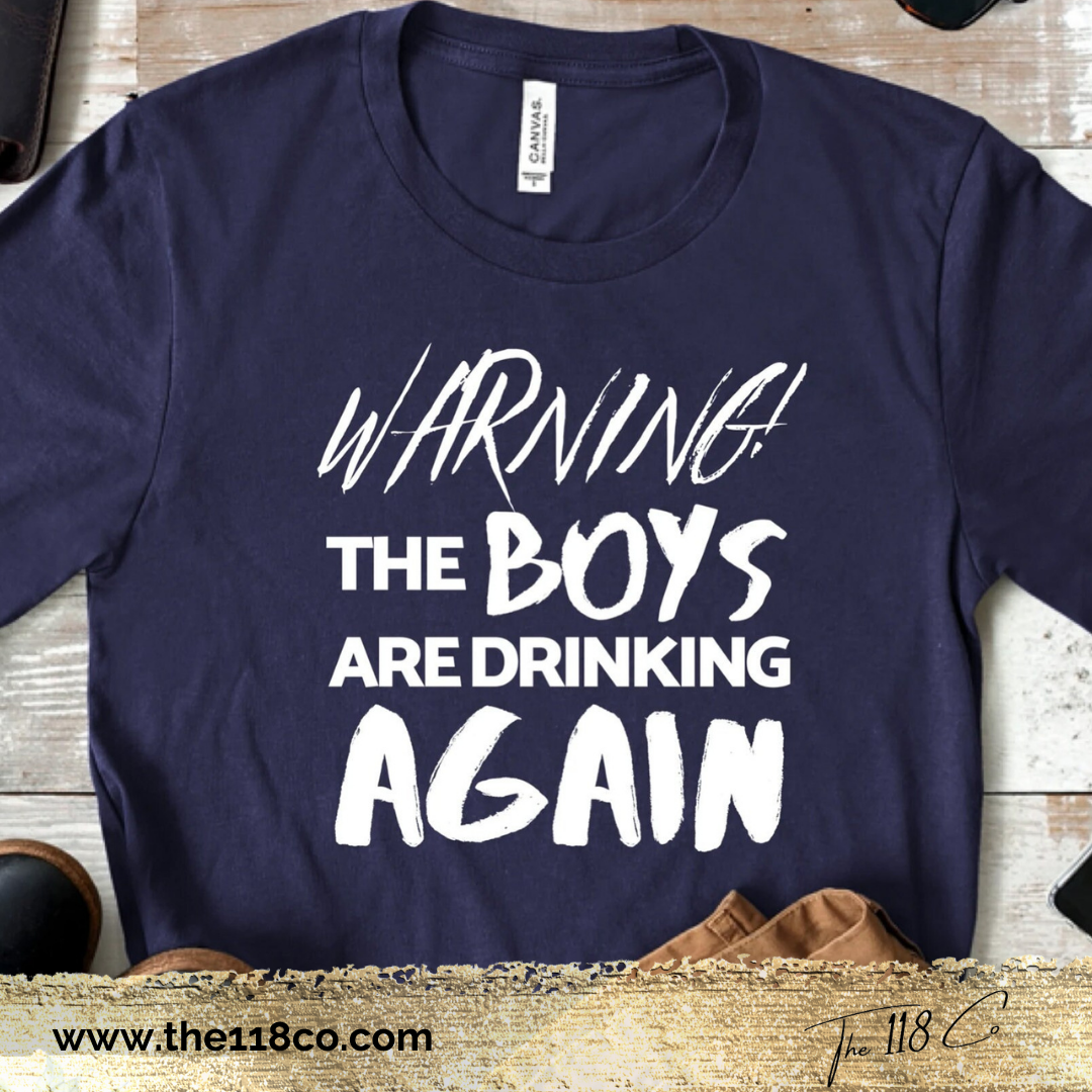 Warning The Boys Are Drinking